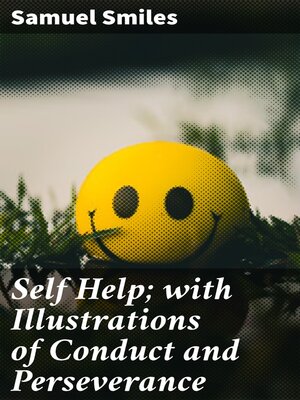 cover image of Self Help; with Illustrations of Conduct and Perseverance
